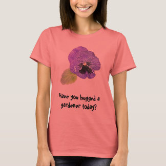 Pansy "Har du kramat en trädgårdsmästare?" t-shirt