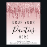 Panty Game Rosa ros Guld Glitter-skylt Poster<br><div class="desc">En chic- och gigantisk "släpp dina trosor"-skylt för trottoaren på hennes bachelorette-fest eller en lingerie-dusch med rosa och ro guld glitter som droppar ner en ro guld-bakgrund. Anpassa med hennes namn och evenemanget.</div>