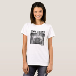PAO-återställningen "skruvades jag i Boston ", Tee Shirt