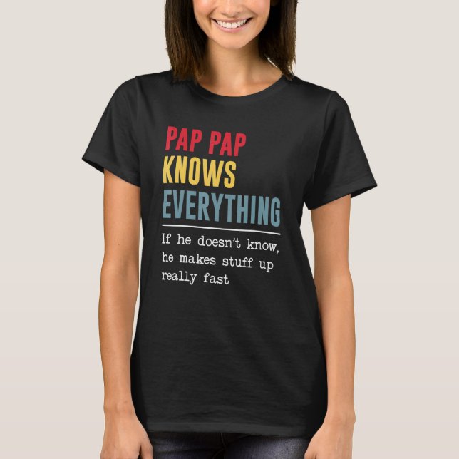 Pap Pap Knows Everything Shirt Funny Father's Day T Shirt (Framsida)