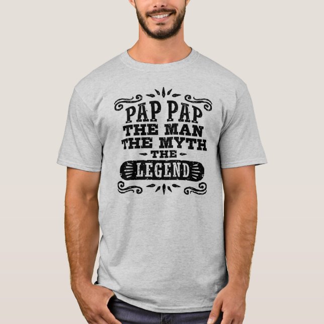 Pap Pap the Man the Myth of Legend T Shirt (Framsida)
