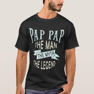 Pap Pap the Man the Myth the Legend Original T Shirt