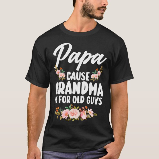 papa cause grandma is for old guys Grandpa Dad T Shirt (Framsida)