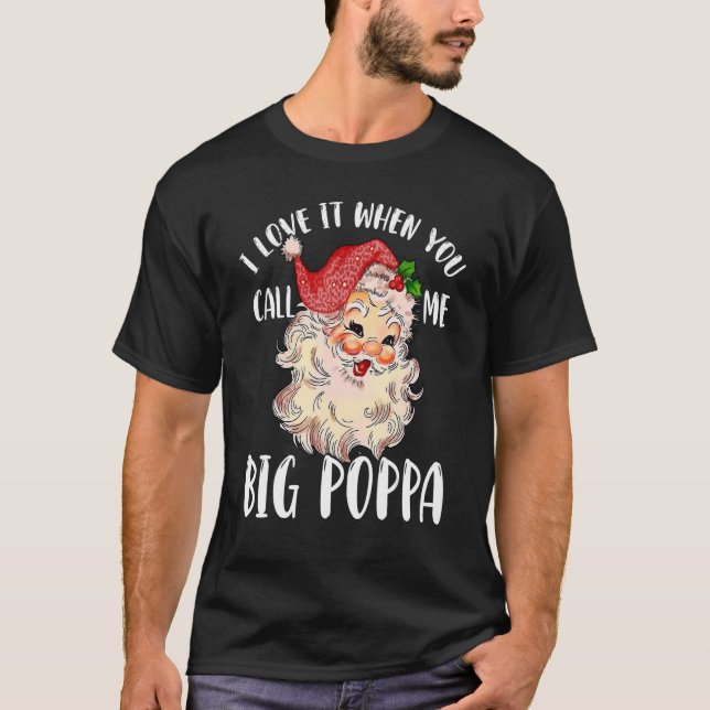 Papa Claus   When You Call Me Big Poppa T Shirt (Framsida)