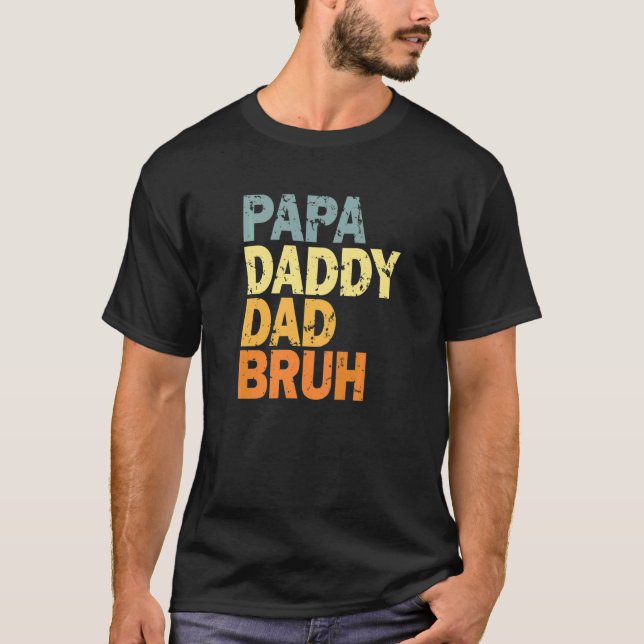 Papa Daddy Dad Bruh  2 T Shirt (Framsida)
