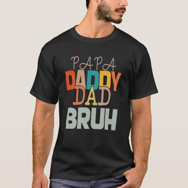 Papa Daddy Dad Bruh Father's Day Funny T Shirt (Framsida)