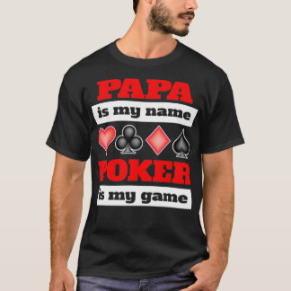 Papa is my name poker is my game poker  t shirt