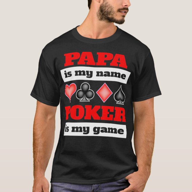 Papa is my name poker is my game poker  t shirt (Framsida)