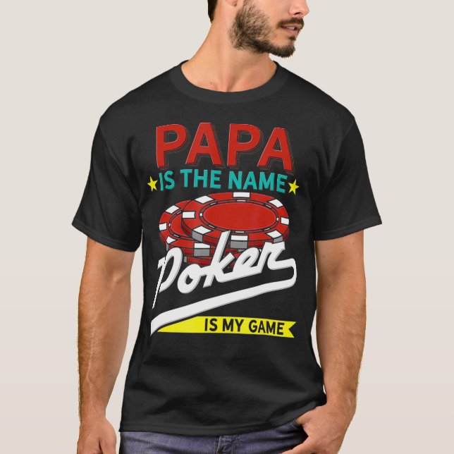 Papa Is The Name Poker Is The Game  T Shirt (Framsida)