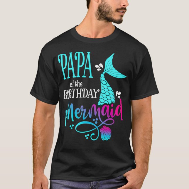 Papa Of The Birthday Mermaid Matching Family _2  T Shirt (Framsida)