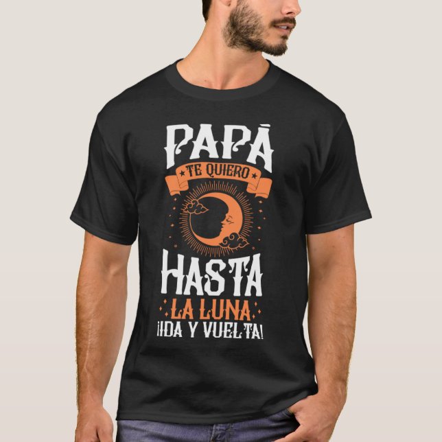 PAPÁ te quiero hasta la luna EESida y vuelta 1 T Shirt (Framsida)