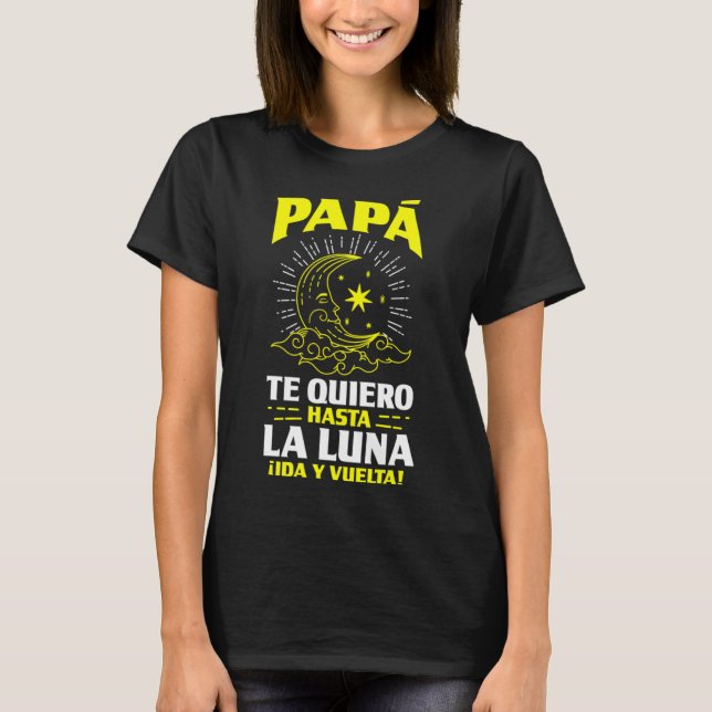 PAPÁ te quiero hasta la luna EESida y vuelta T Shirt (Framsida)