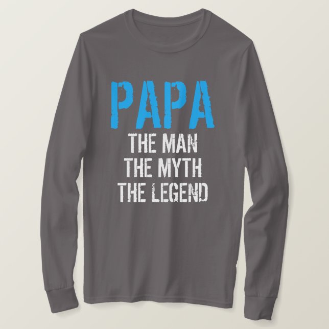 PAPA THE MAN THE MYTH THE LEGEND T-Shirt (Design framsida)