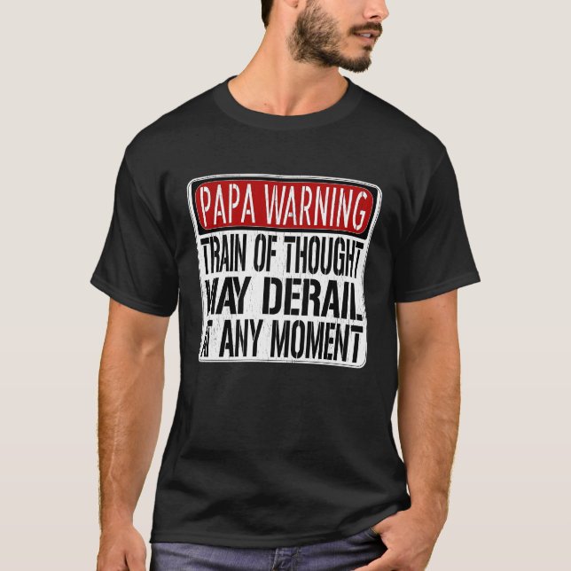 Papa Warning Sign  Train of Thought May Derail T Shirt (Framsida)