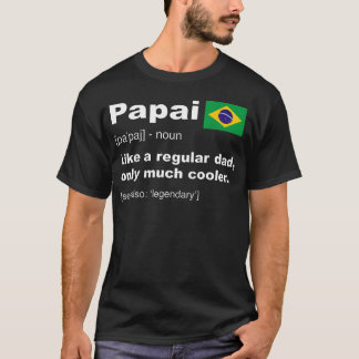 Papai Brasiliansk Pappa Definition Roliga Pappor T Shirt