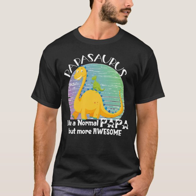 Papasaurus Som en vanlig Pappa men mer Fantastisk  T Shirt (Framsida)