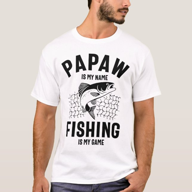 Papaw är mitt Namn-fiske mitt spel? T Shirt (Framsida)