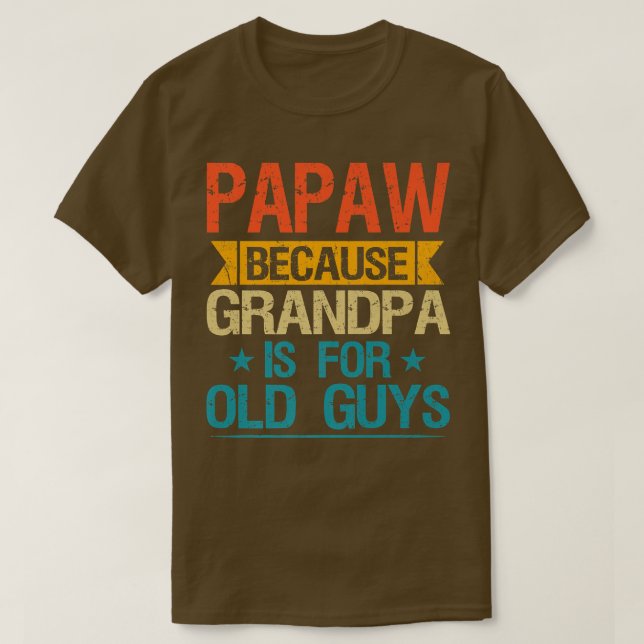 Papaw för morfar är för gamla killar. t shirt (Design framsida)
