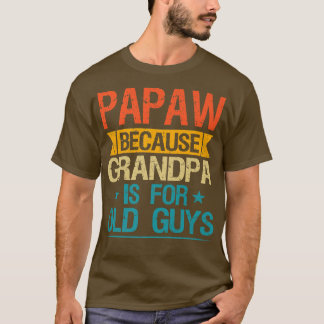 Papaw för morfar är för gamla killar. t shirt