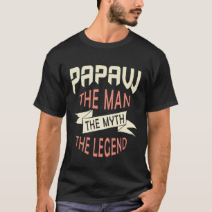 Papaw Mannen the Myth the Legend T Shirt