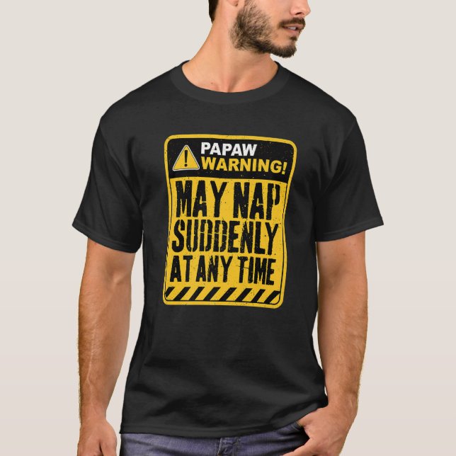 Papaw Warning May Nap Suddenly At Any Time Premium T Shirt (Framsida)