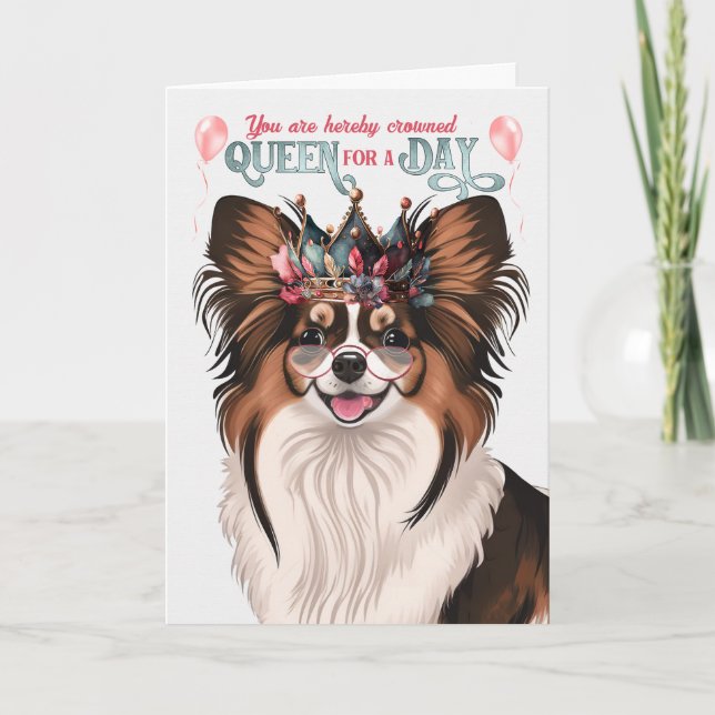 Papillon Hund Queen för en dag på födelsedagen Kort (Framsida)