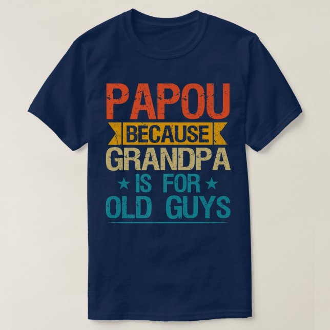 Papou för morfar är för gamla killar. t shirt (Design framsida)