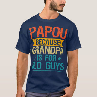 Papou för morfar är för gamla killar. t shirt