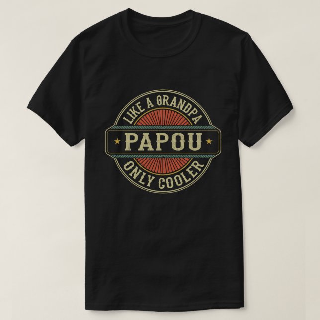 Papou som en morfar... Bara Cooler Fars dag Gift T Shirt (Design framsida)