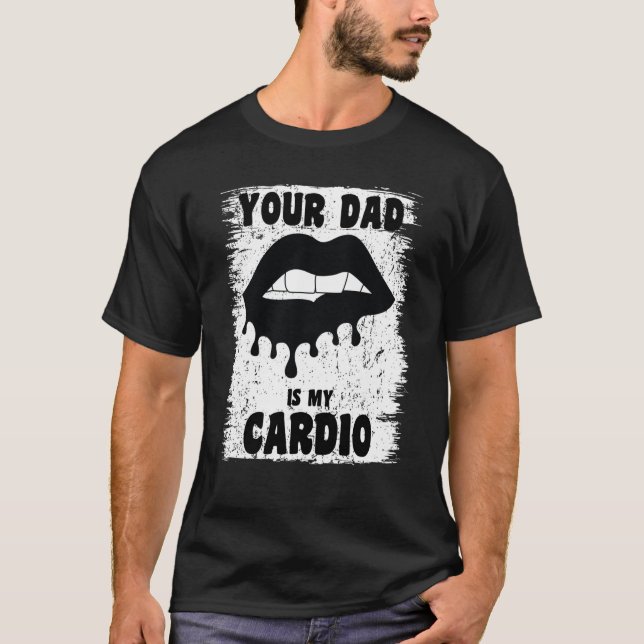 Pappa är min Cardio Black Läppar Workout Hett Papp T Shirt (Framsida)