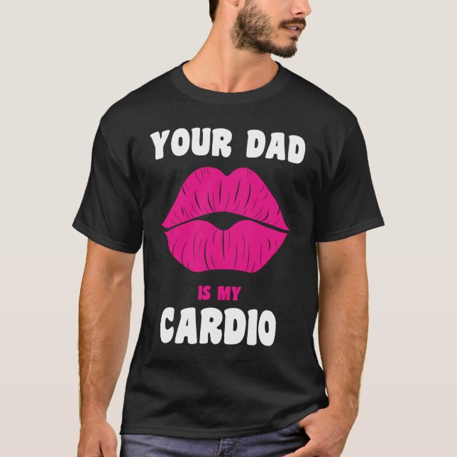 Pappa är min Cardio Juicy Läppar Workout Hett Papp T Shirt (Framsida)