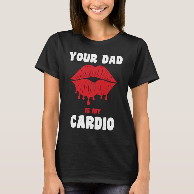 Pappa är min Cardio Juicy Läppar Workout Hett Papp T Shirt (Framsida)