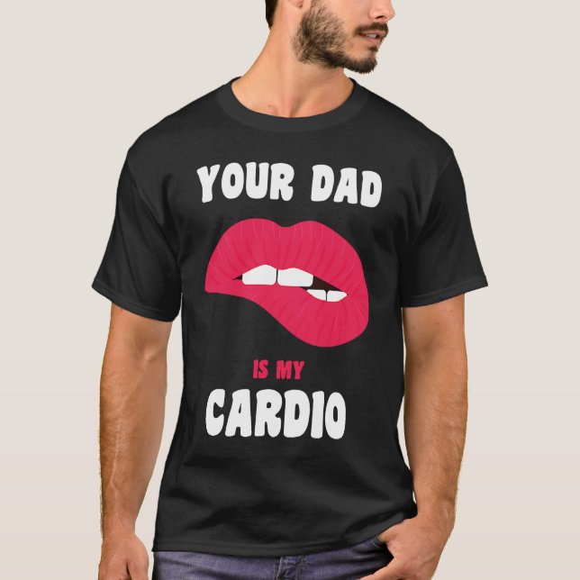 Pappa är min Cardio Juicy Läppar Workout Hett Papp T Shirt (Framsida)