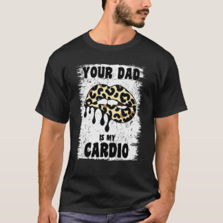 Pappa är min Cardio Leopard Läppar Workout Hett Pa T Shirt