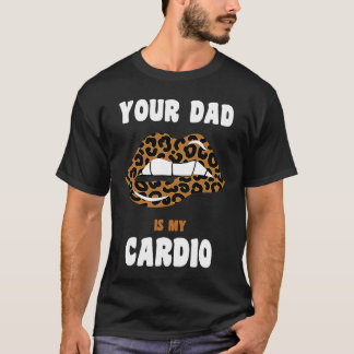 Pappa är min Cardio Leopard Läppar Workout Hett Pa T Shirt