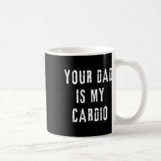 Pappa är min Cardio-nyans som säger till Mamma Kvi Kaffemugg