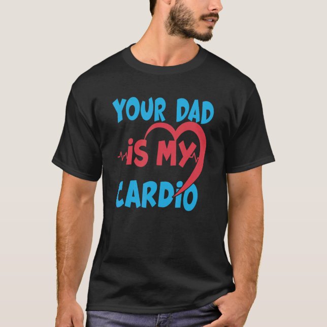 Pappa är min Cardio Pappa är min favoritkardio. T Shirt (Framsida)
