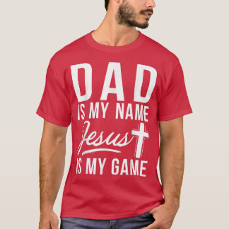 Pappa är min Namn Jesus är min Religiösa Game T Shirt