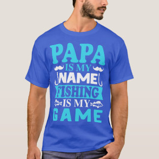 Pappa är mitt namn-fiske är mitt spel t shirt