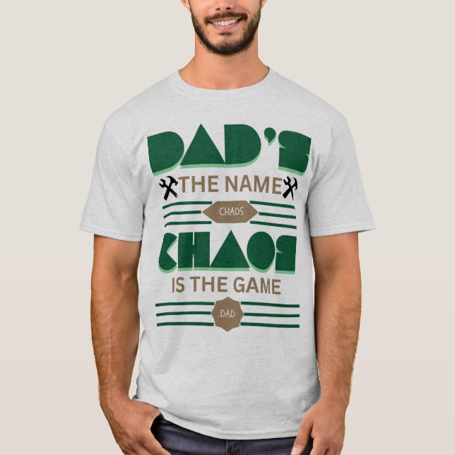 Pappa är Namn, Chaos är spelet unikt T Shirt (Framsida)
