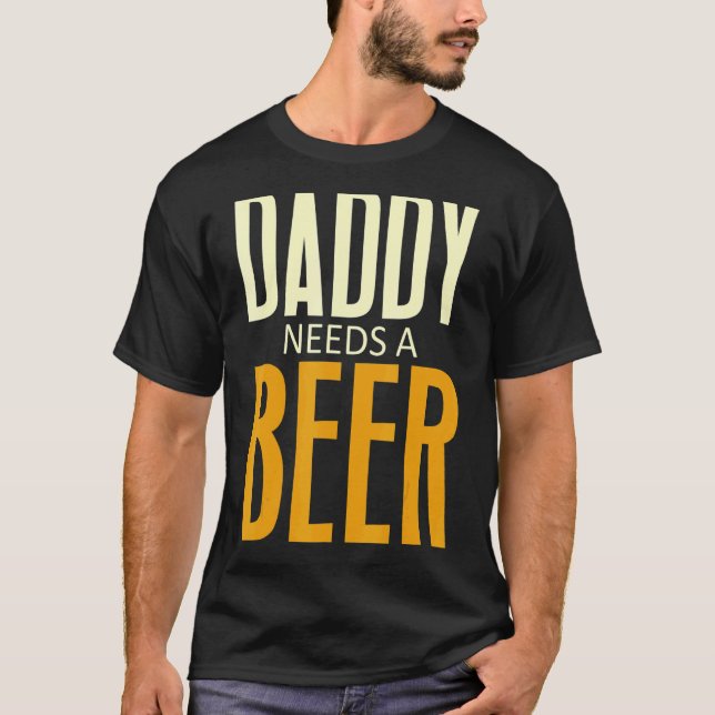 Pappa behöver en Beer Beer Pappa Fars dag Drinkin T Shirt (Framsida)