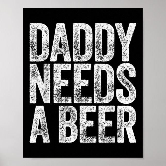 Pappa behöver en Beer Shirt Funny Manar som dricke Poster (Framsidan)