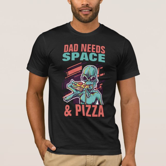 PAPPA BEHÖVER UTRYMME OCH PIZZA! Funny Far T Shirt (Framsida)