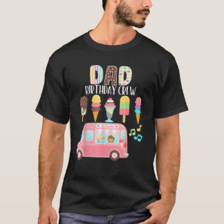 Pappa Birthday Crew Ice Cream Lastbil Bday Ice Cre T Shirt