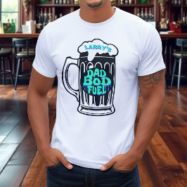 Pappa Bod Fuel Beer Stein Funny T Shirt