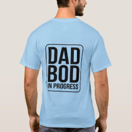 Pappa Bod under utveckling - Humor för Fars dag T-shirt
