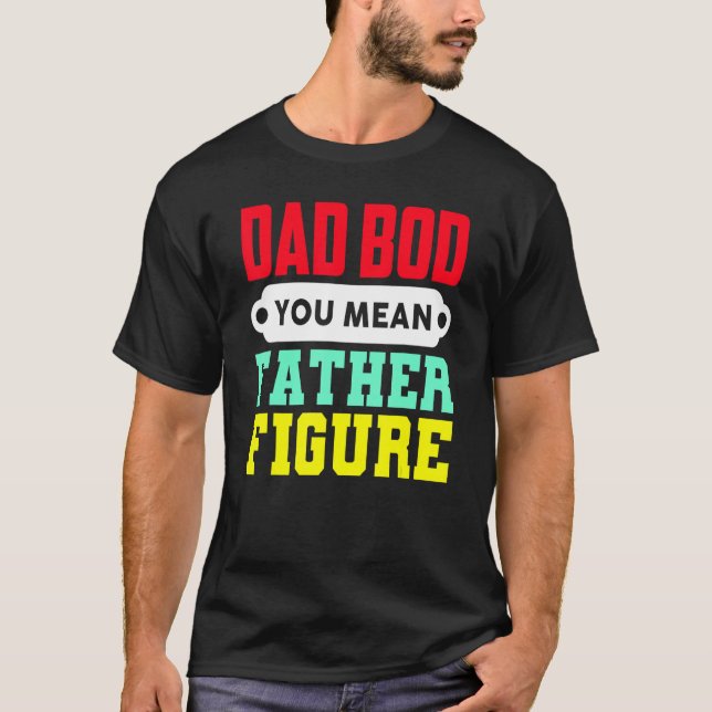 Pappa Bod You Elak Far Figur T Shirt (Framsida)