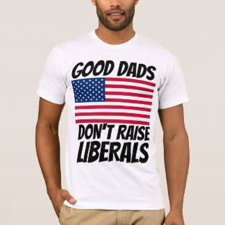 PAPPA BRA PAPPOR DON RAISE LIBERALS T-SHIRTS