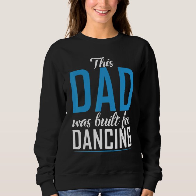 Pappa byggdes för att dansa Kärlek Dancer Pappa T Shirt (Framsida)