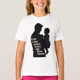 Pappa, din Arm var mitt första hem   Flickor T Shirt